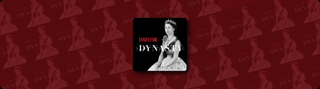 DYNASTY: The Windsors Podcast: The Year That Changed the Monarchy